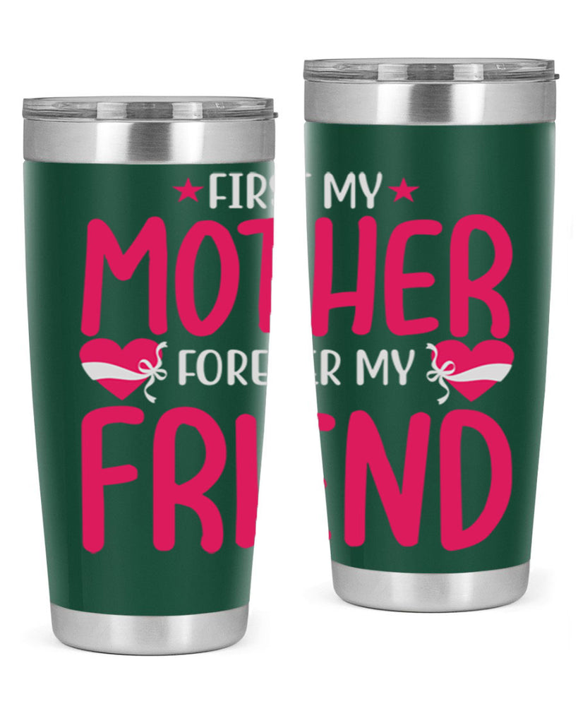 first my mother forever my friend 184#- mom- Tumbler