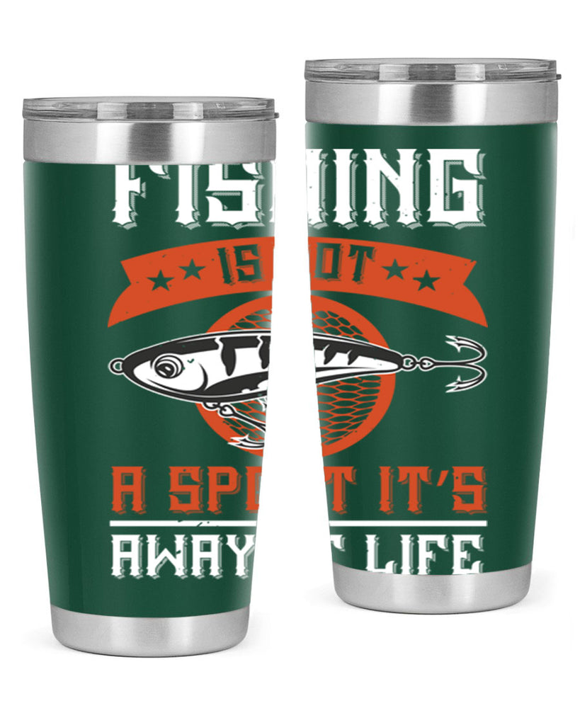 fishing is not a sport it’s away of life 273#- fishing- Tumbler