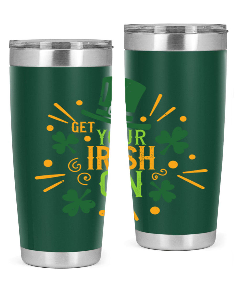 get your irish on Style 135#- St Patricks Day- Tumbler