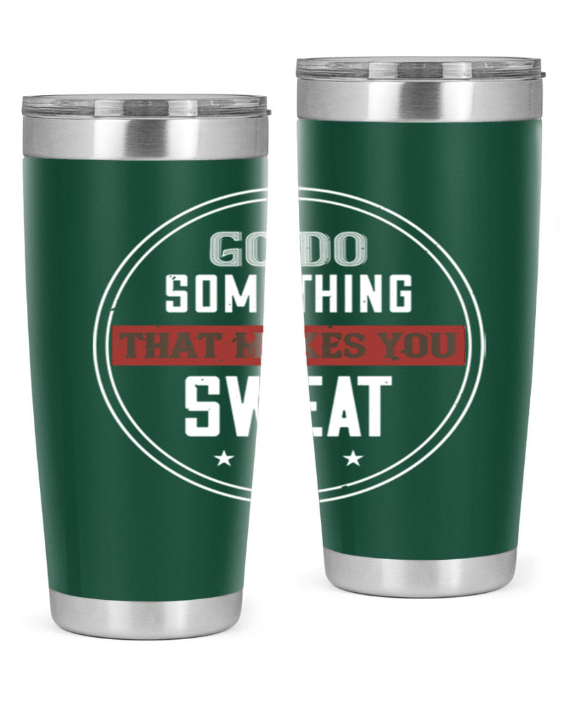 go do something that makes you sweat 10#- gym- Tumbler