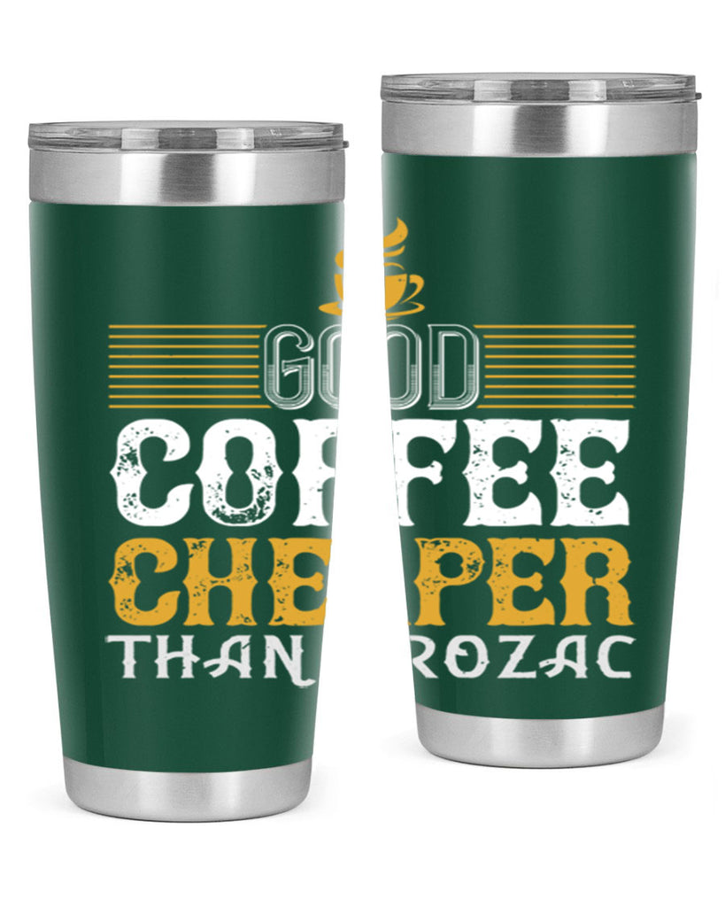 good coffee – cheaper than prozac 261#- coffee- Tumbler