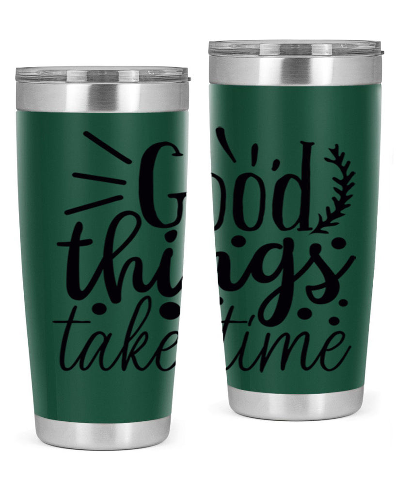 good things take time 44#- gym- Tumbler