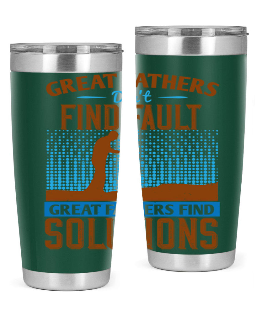 great fathers don’t find fault great fathers find solutions 258#- fathers day- Tumbler