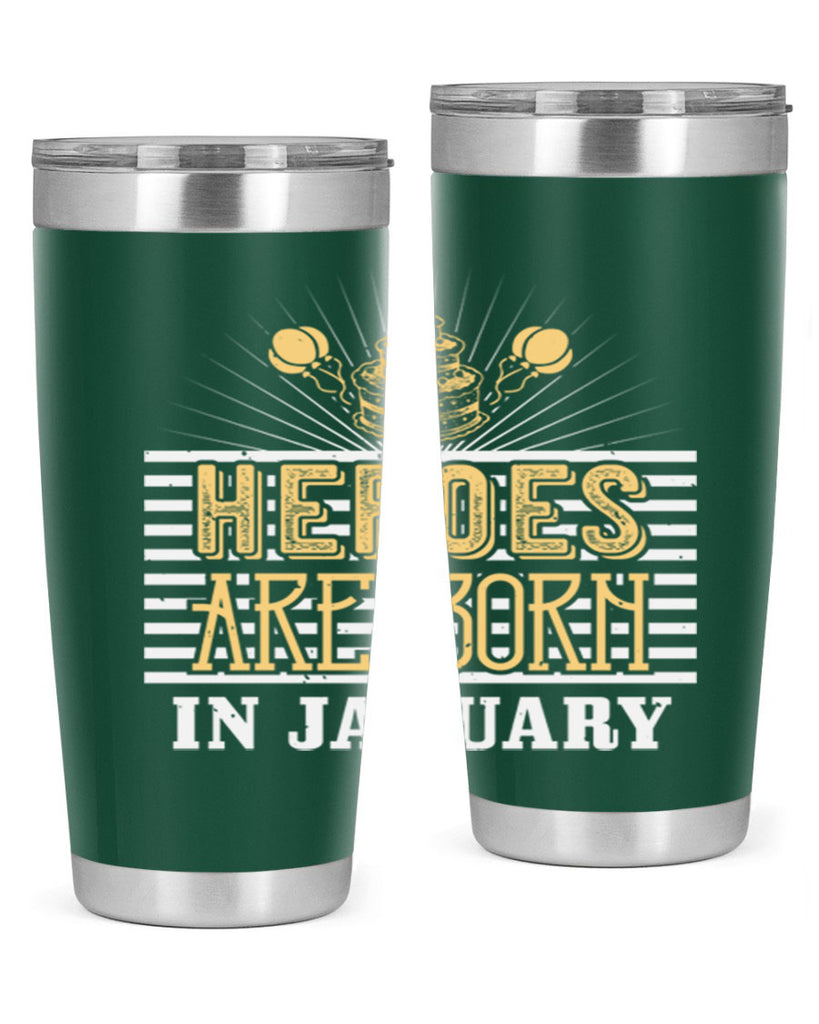 heroes are born in january Style 95#- birthday- tumbler