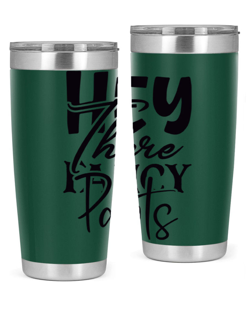 hey there fancy pants 71#- home- Tumbler