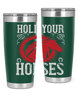 hold your horses Style 52#- horse- Tumbler