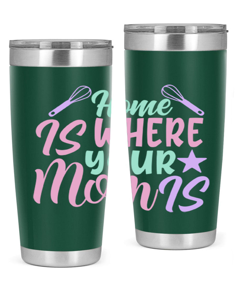 home is where your mom is 37#- home- Tumbler