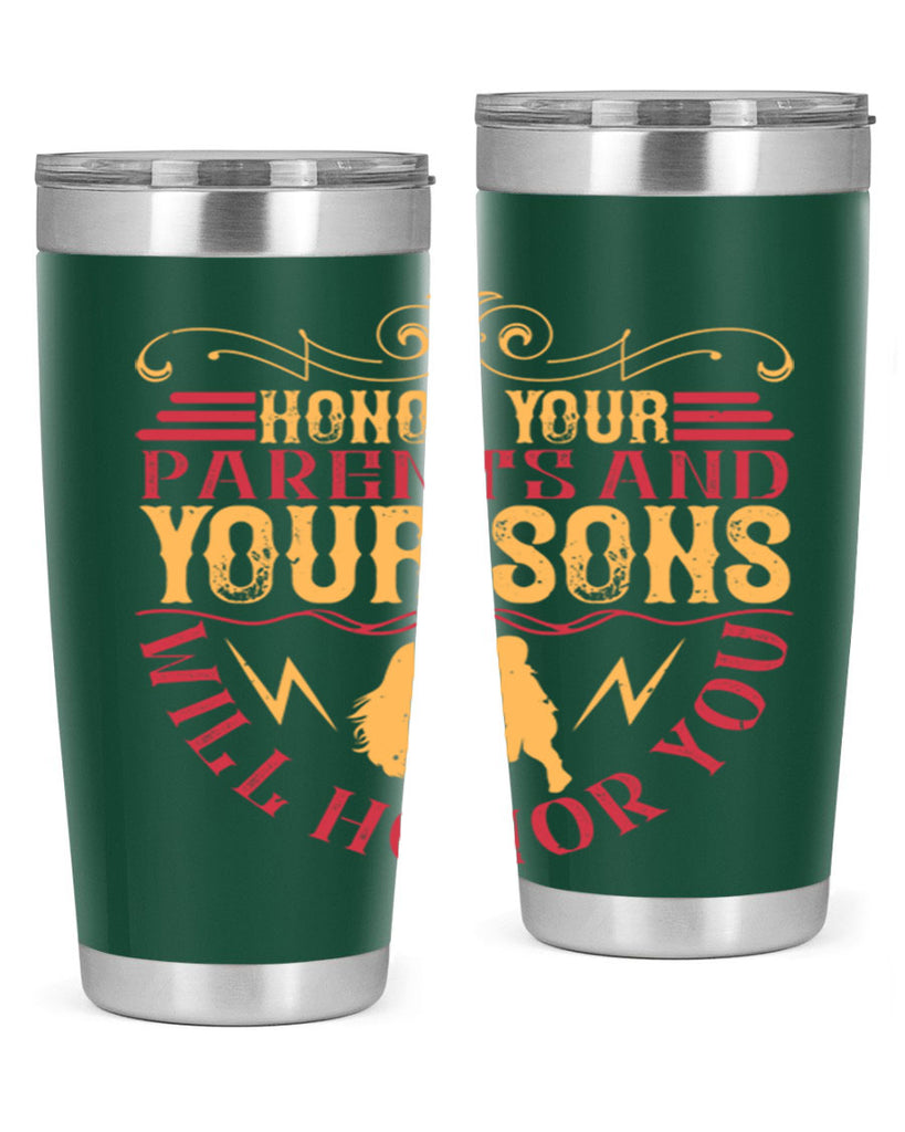 honor your parents and your sons will honor you 47#- Parents Day- Tumbler