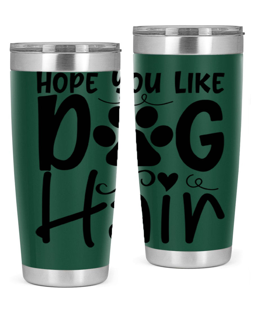 hope you like dog hair 65#- home- Tumbler