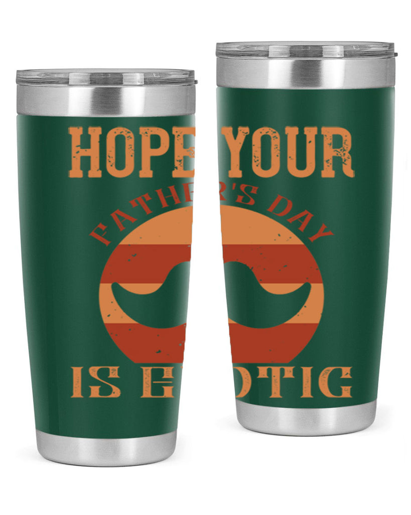 hope your fathers day is exotic 204#- fathers day- Tumbler