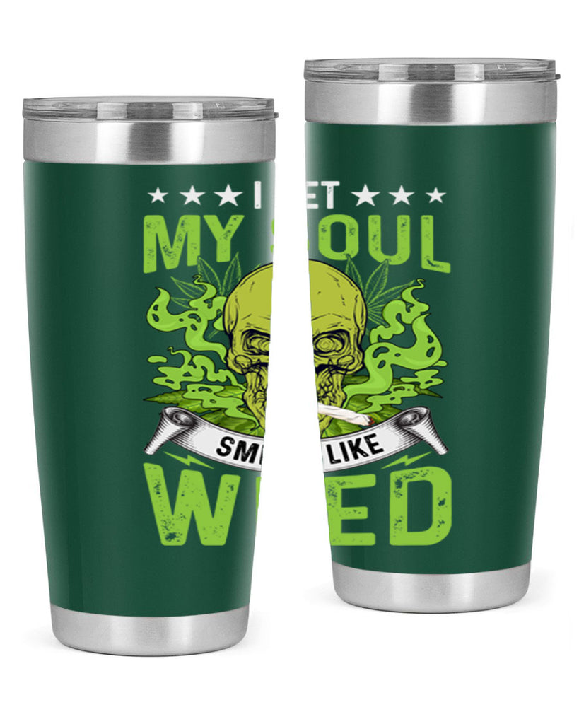 i bet my soul smells like weed 120#- marijuana- Tumbler