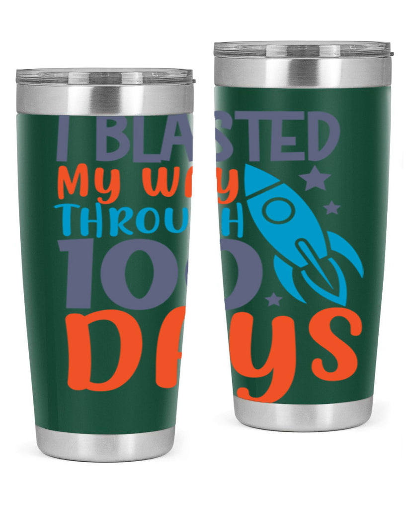 i blasted on my way through 100 days 12#- 100 days of school- Tumbler