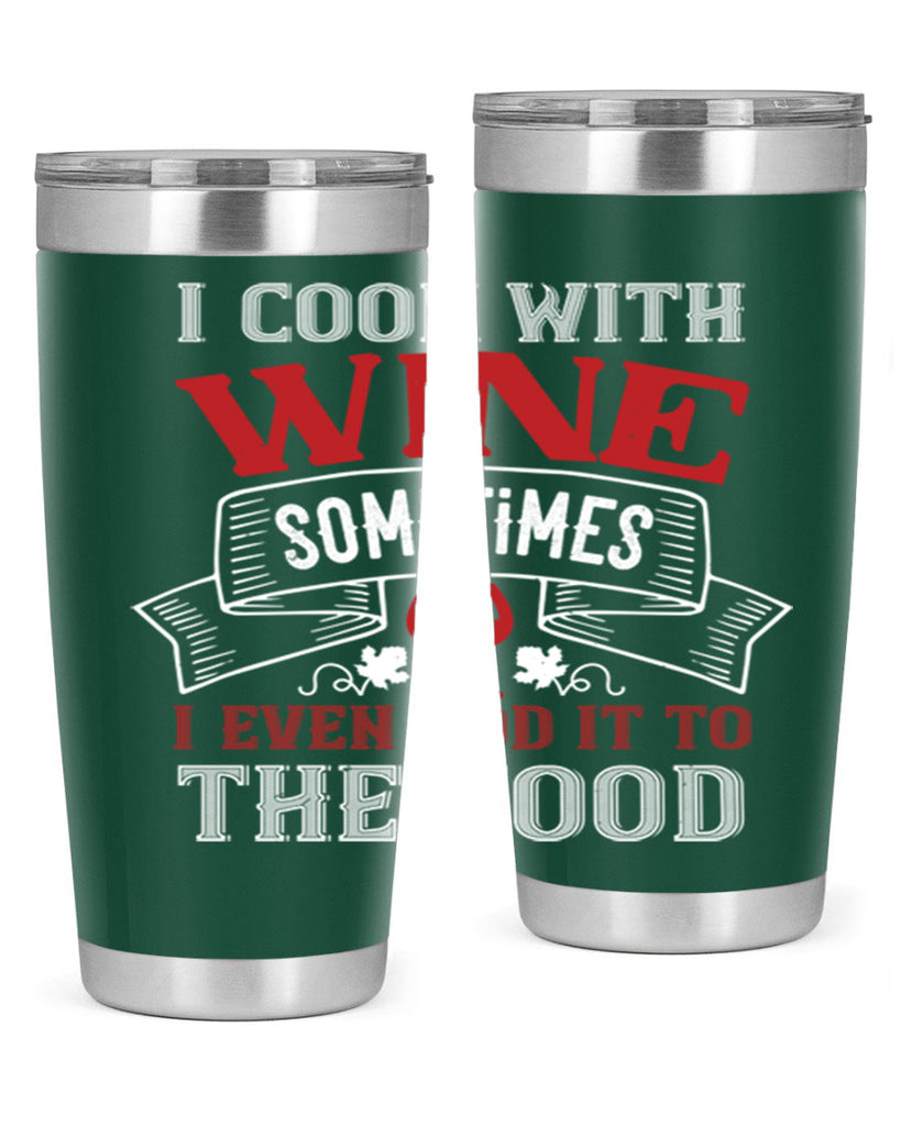 i cook with wine sometimes 81#- wine- Tumbler