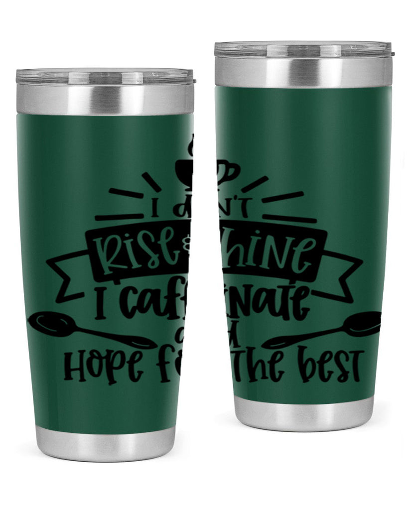 i dont rise shine i caffeinate 109#- coffee- Tumbler