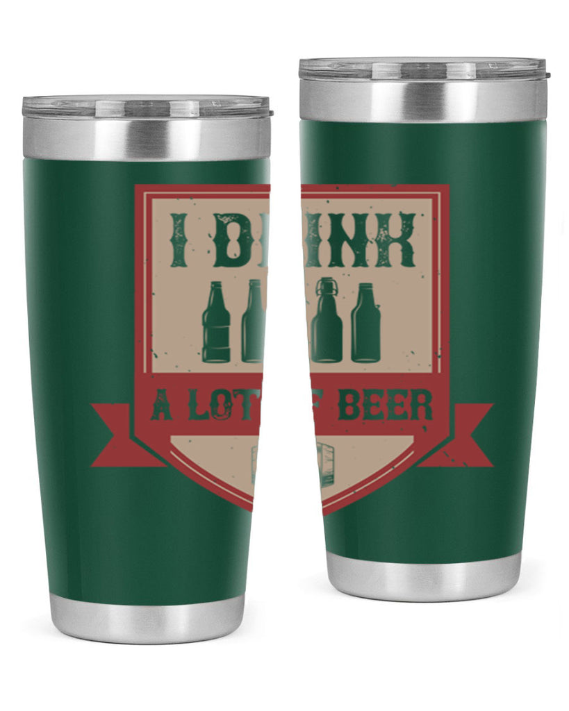 i drink a lot of beer 81#- beer- Tumbler