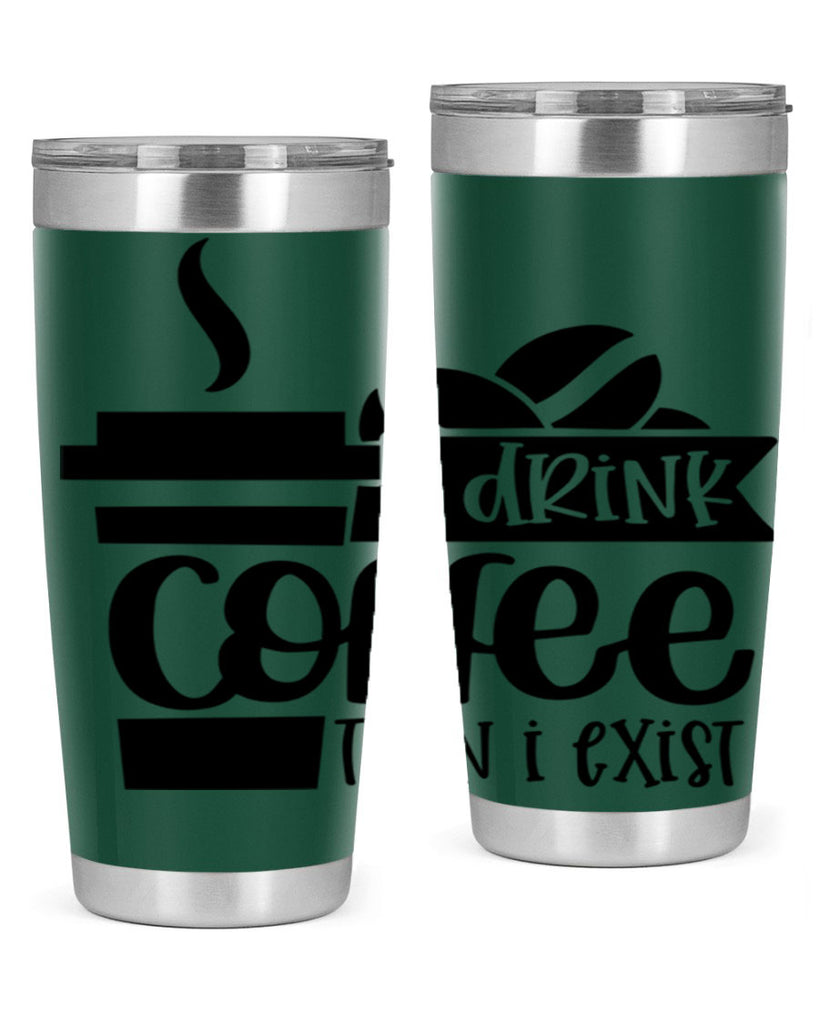 i drink coffee then i exist 105#- coffee- Tumbler