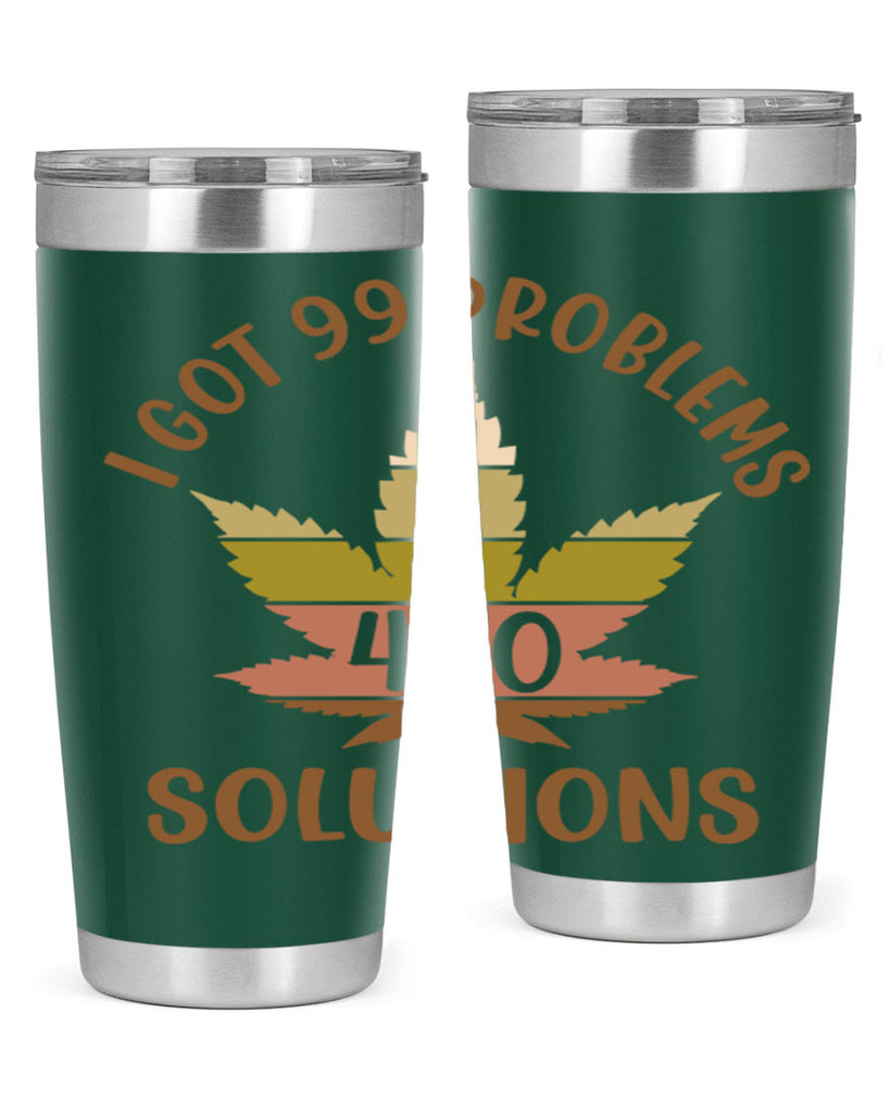 i got problems and four twenty solutions 121#- marijuana- Tumbler