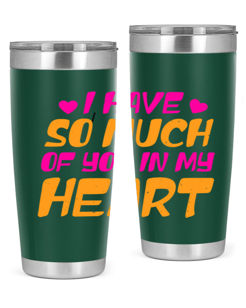 i have so much of you in my heart 68#- mothers day- Tumbler