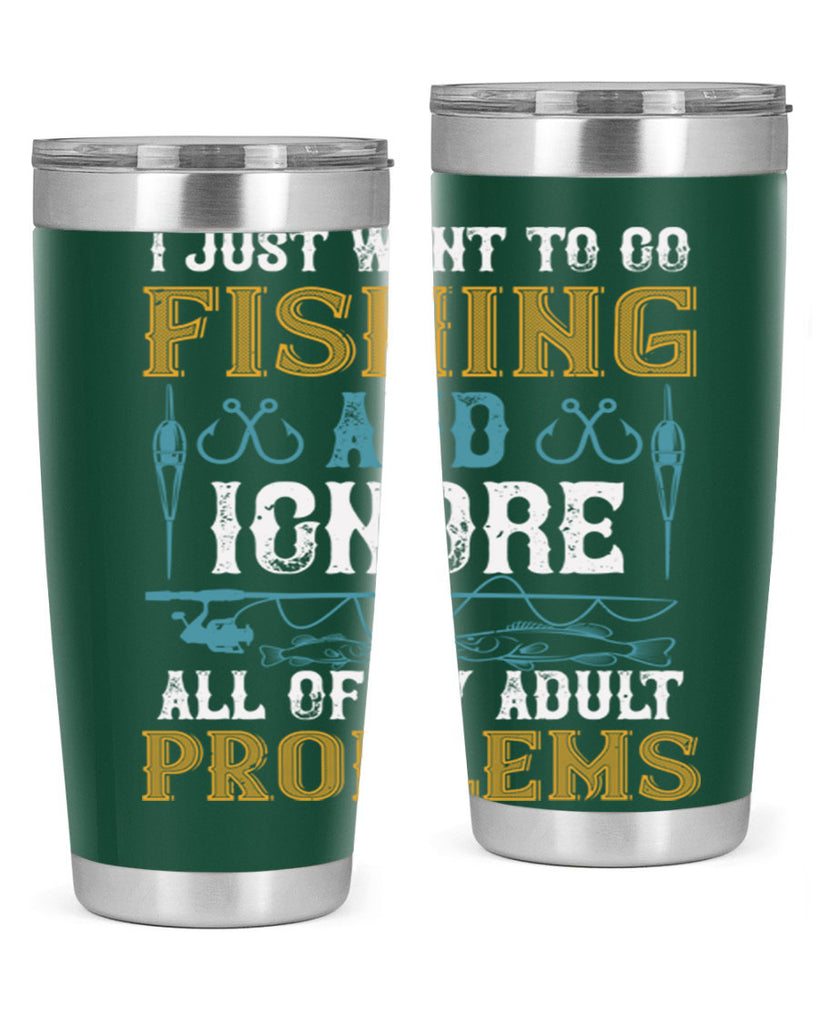 i just want to go fishing and ignore all of my adult 108#- fishing- Tumbler