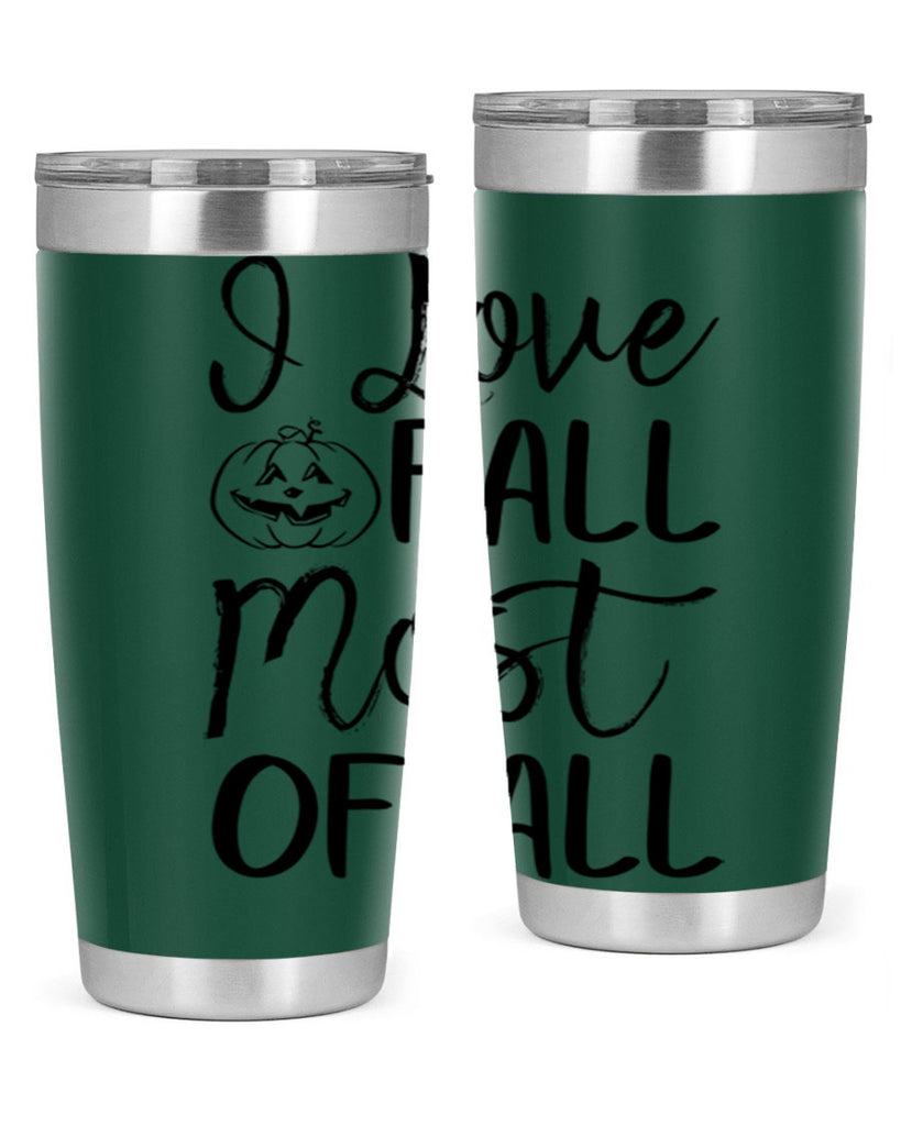 i love fall most of all 327#- fall- Tumbler