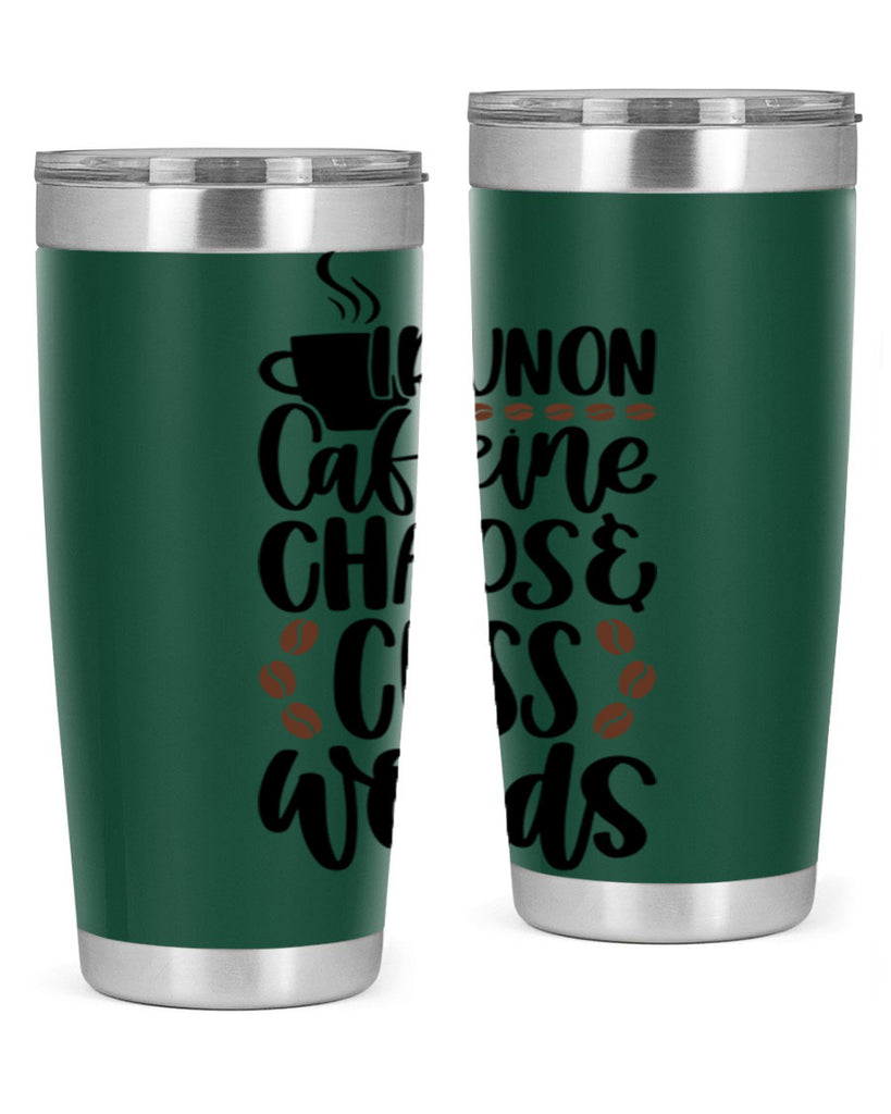 i run on caffeine chaos 99#- coffee- Tumbler