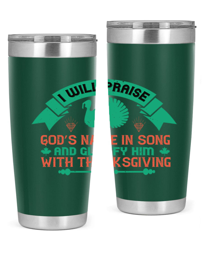 i will praise god’s name in song and glorify him with thanksgiving 29#- thanksgiving- Tumbler