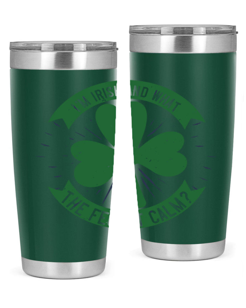 i’m irish and what the feck it calm Style 129#- St Patricks Day- Tumbler