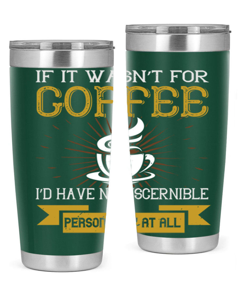 if it wasnt not coffee id have no discernible 243#- coffee- Tumbler