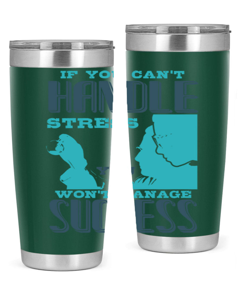 if you cant handle wont manage success Style 38#- medical- tumbler