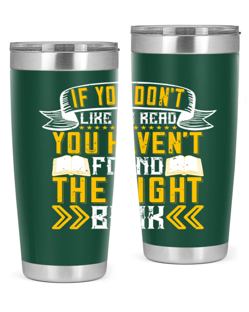 if you don’t like to read you haven’t found the right book 62#- reading- Tumbler