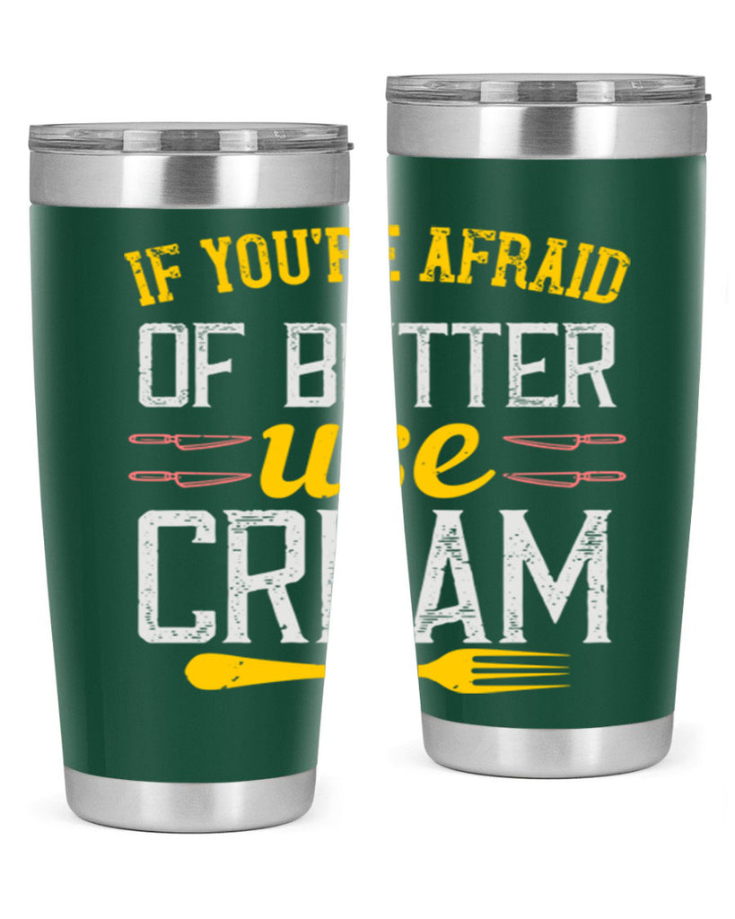 if you’re afraid of butter use cream 23#- cooking- Tumbler