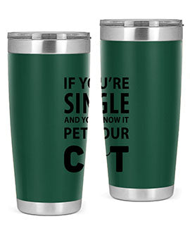 if you’re single Style 60#- cat- Tumbler