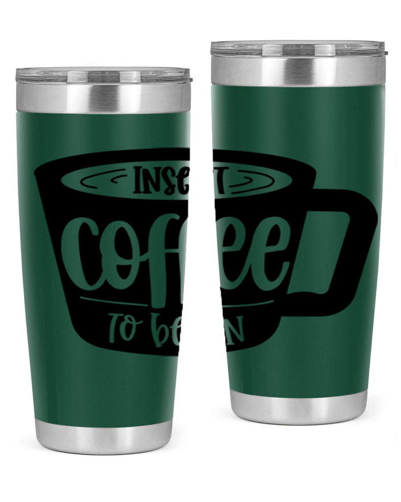 insert coffee to begin 93#- coffee- Tumbler