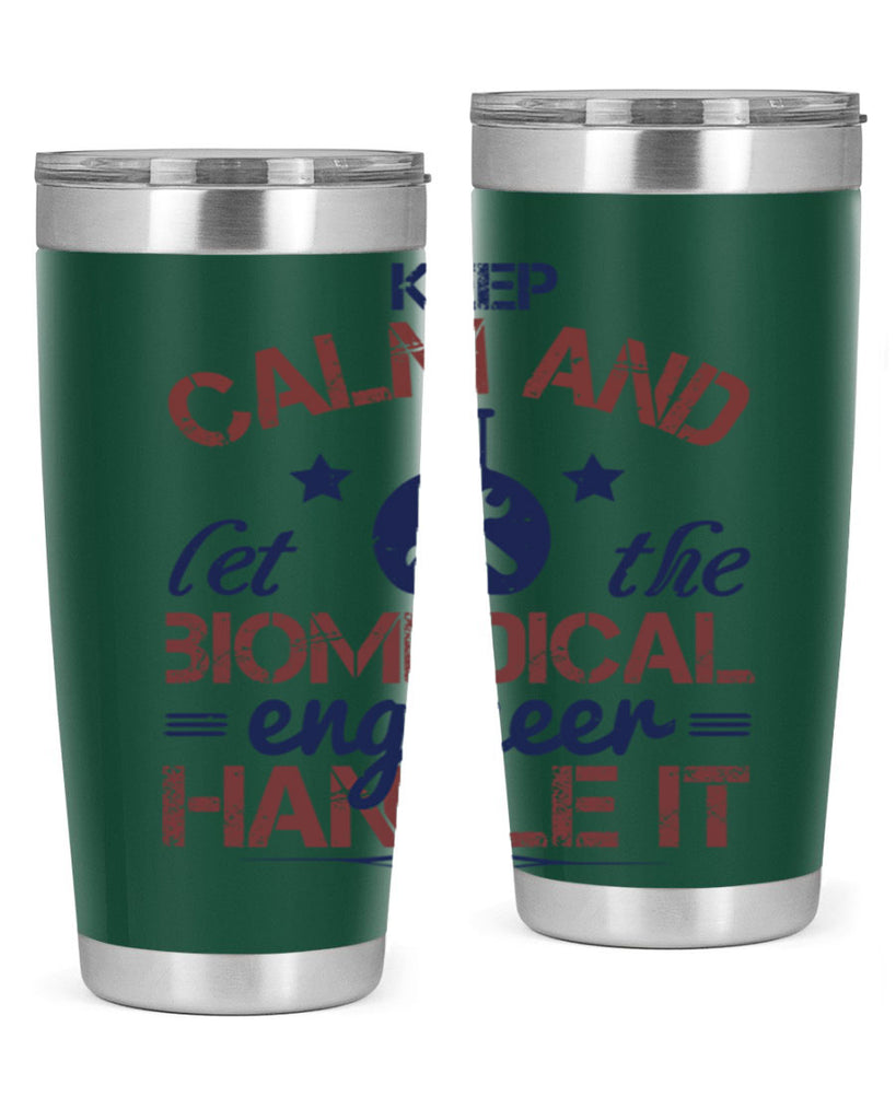 keep calm and left the biomedical engineer handle it Style 46#- engineer- tumbler