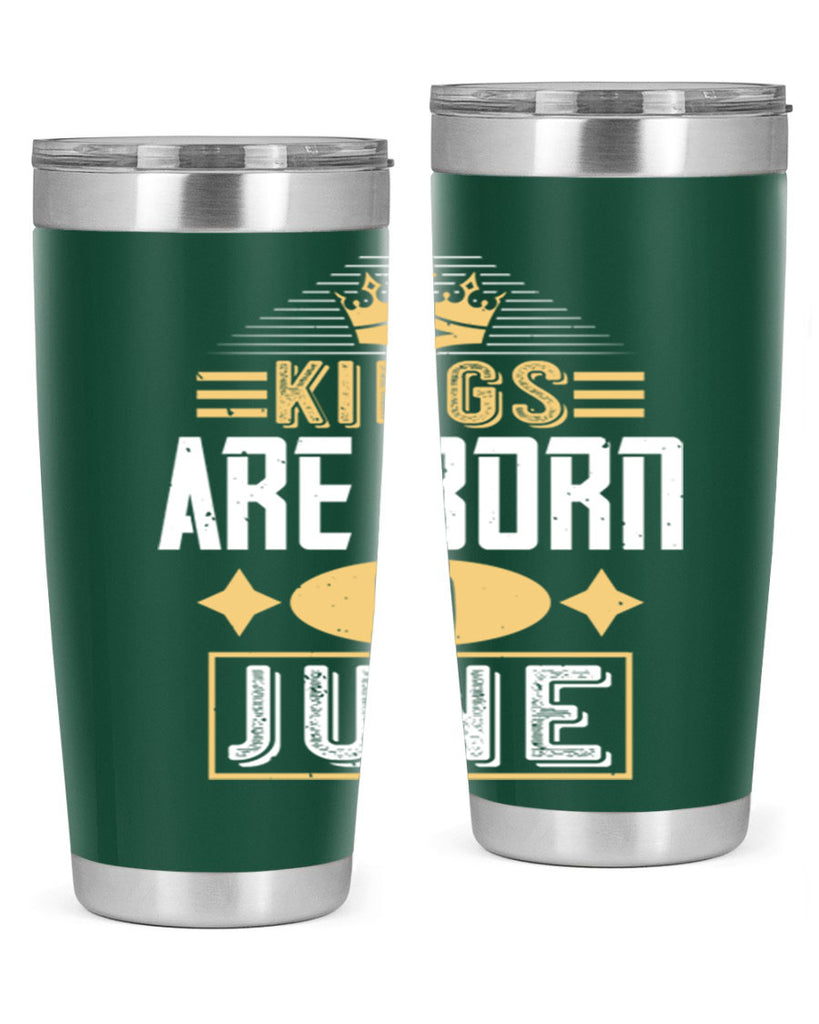 kings are born in june Style 67#- birthday- tumbler