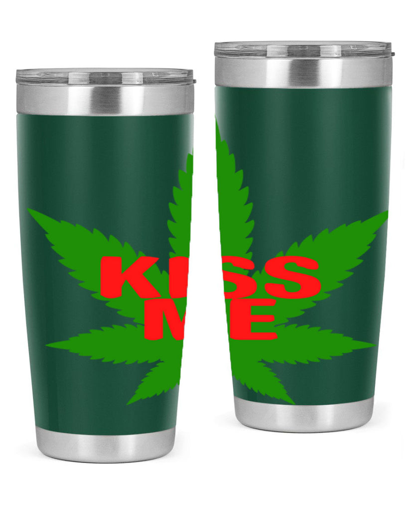 kiss me 178#- marijuana- Tumbler