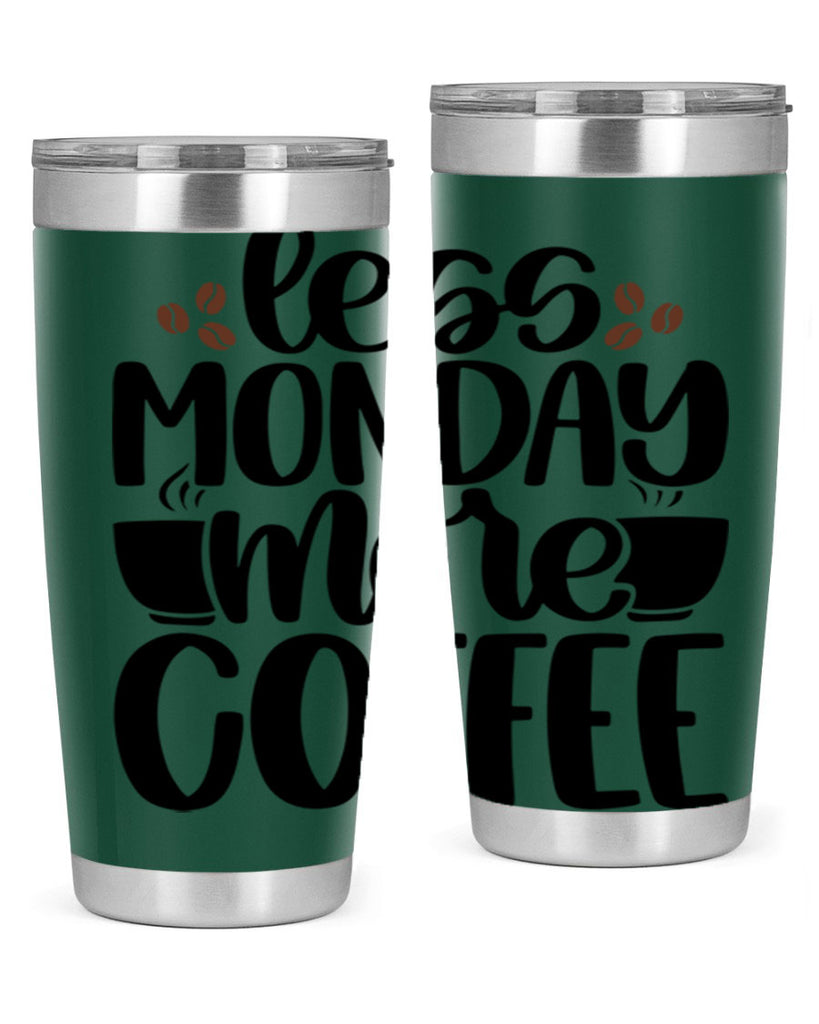 less monday more coffee 80#- coffee- Tumbler