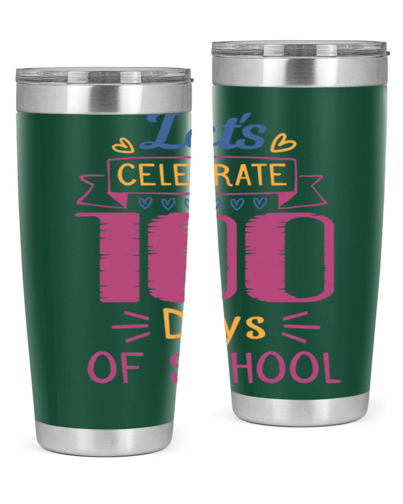 let's celebrate days of school 4#- 100 days of school- Tumbler