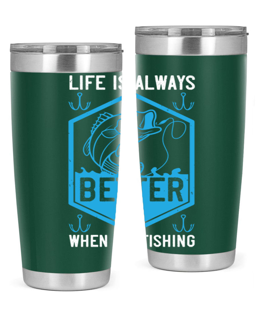 life is always better when i’m fishing 244#- fishing- Tumbler