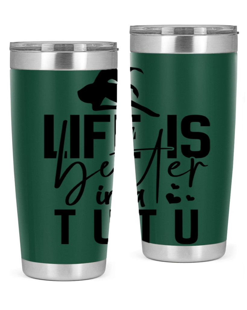 life is better in a tutu 59#- ballet- Tumbler