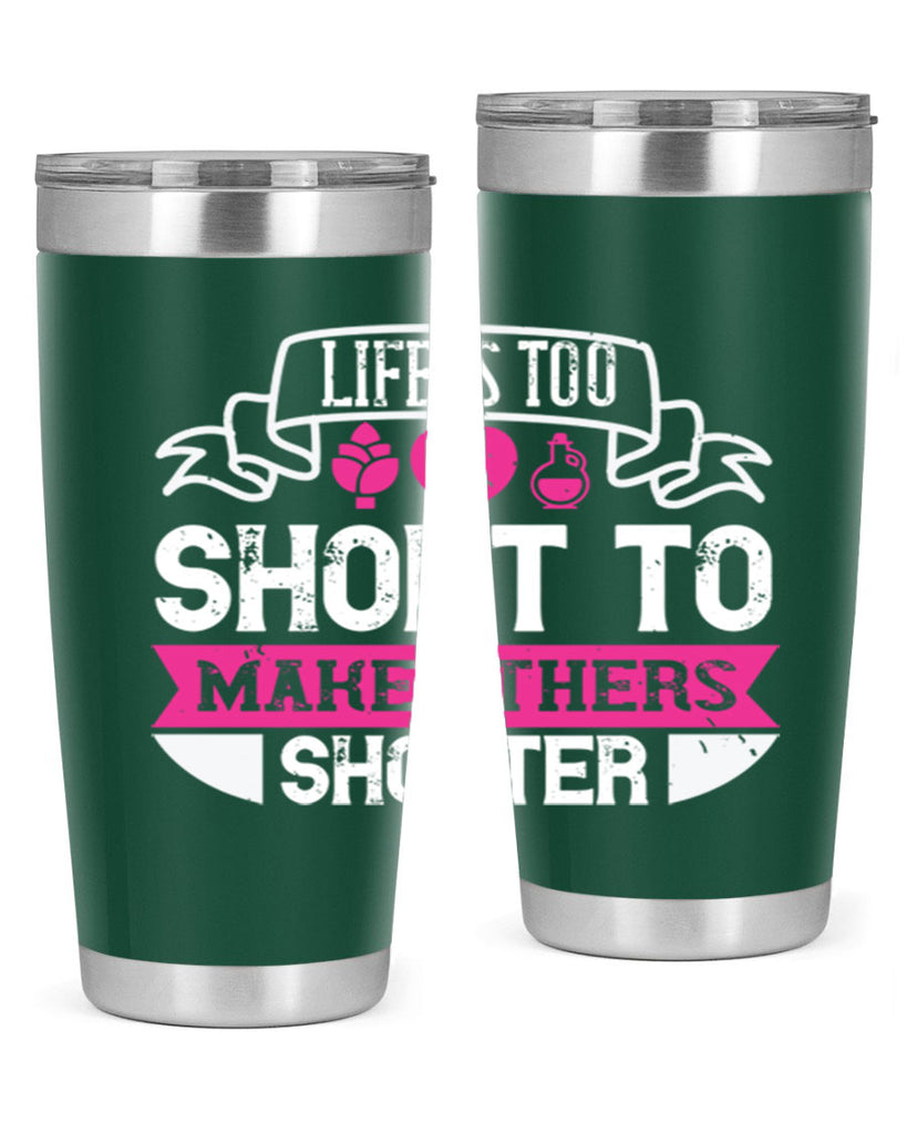 life is too short to make others shorter 124#- vegan- Tumbler