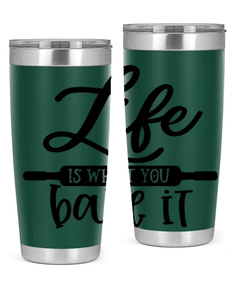 life is what you bake it 87#- kitchen- Tumbler