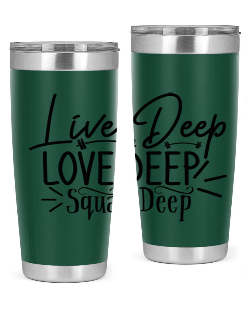 live deep love deep squat deep 31#- gym- Tumbler