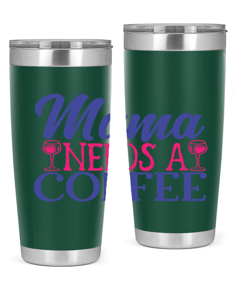 mama needs a coffee 385#- mom- Tumbler