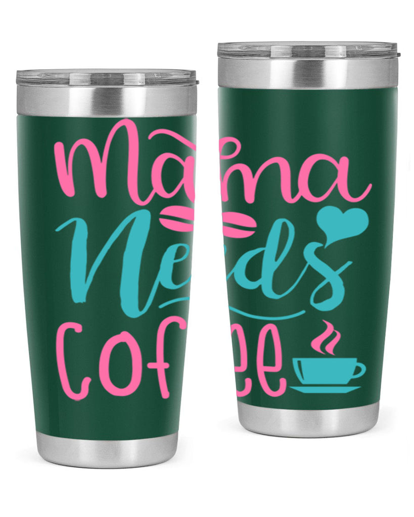 mama needs coffee 192#- coffee- Tumbler