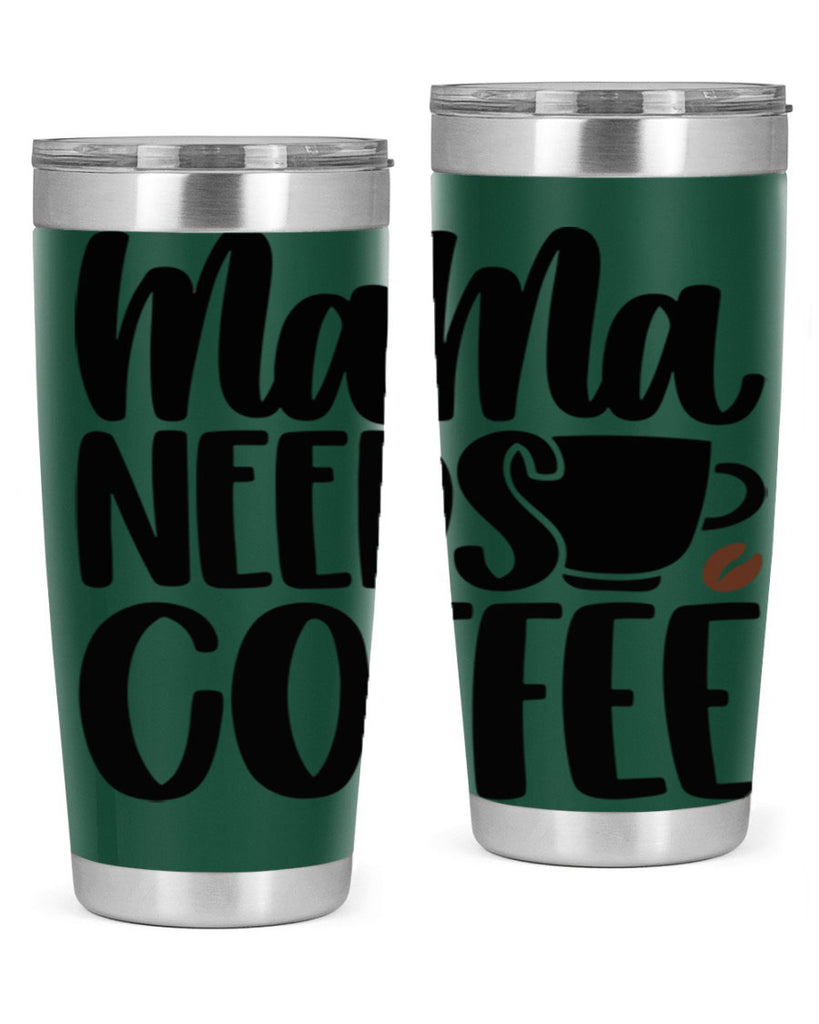 mama needs coffee 68#- coffee- Tumbler