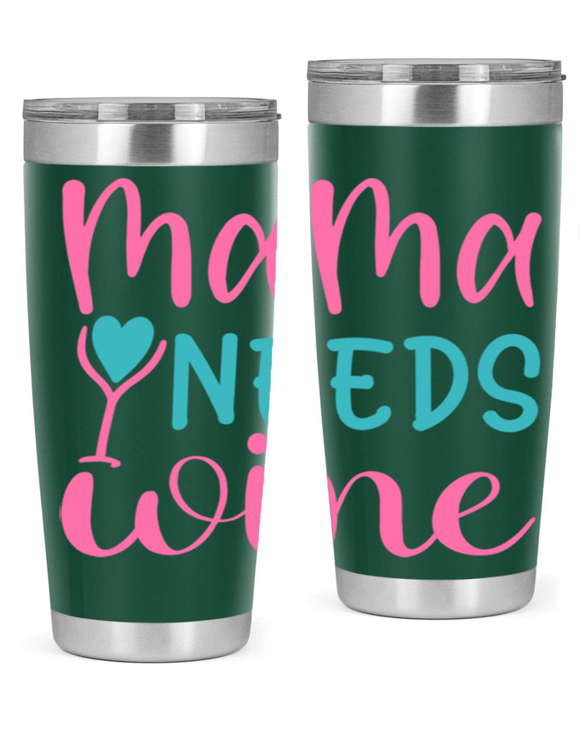 mama needs wine 322#- mom- Tumbler