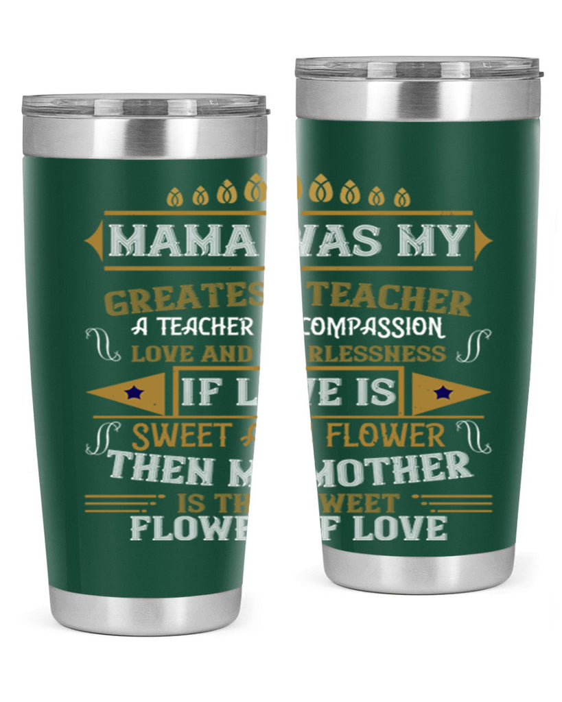 mama was my greatest teacher a teacher of compassion 130#- mom- Tumbler