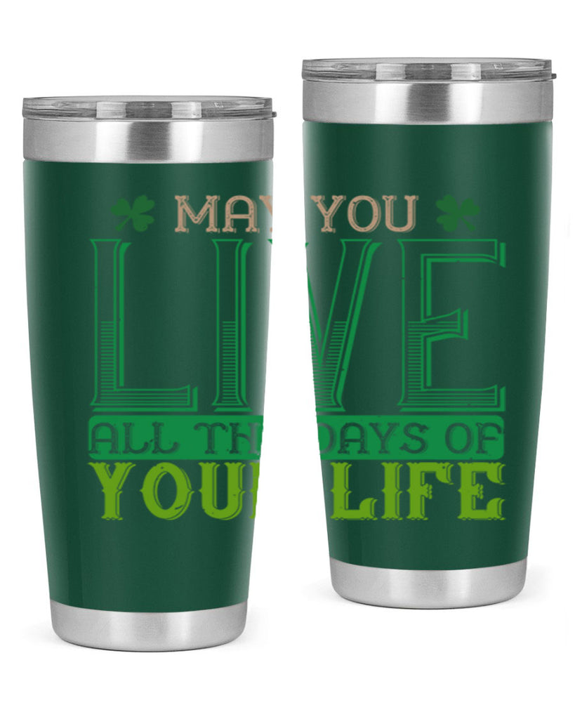 may you kive all the days of your life Style 115#- St Patricks Day- Tumbler