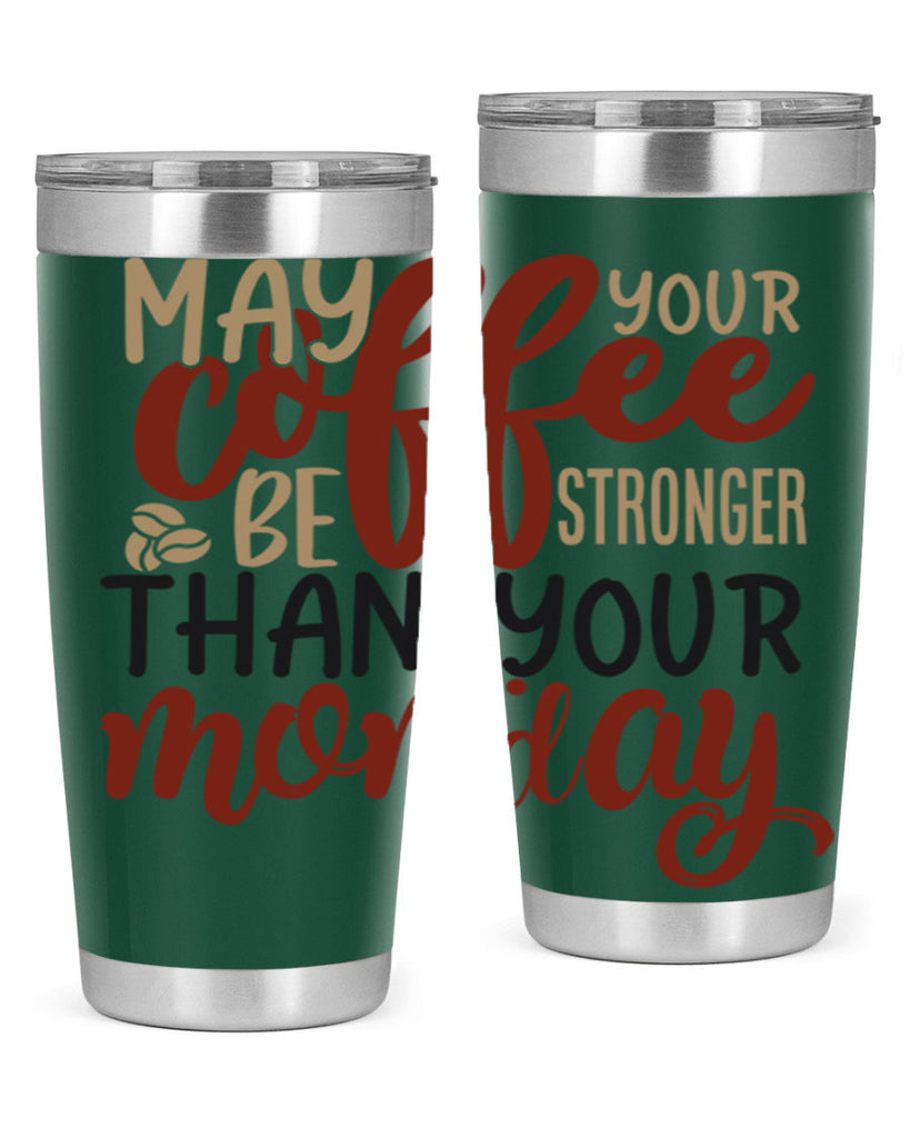 may your coffee be stronger than your monday 206#- coffee- Tumbler